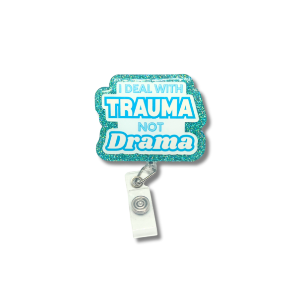 I Deal With Trauma Not Drama Badge Reel - Image 2