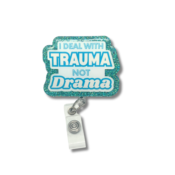 I Deal With Trauma Not Drama Badge Reel - Image 6