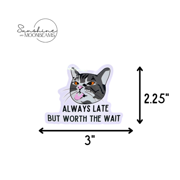 Always Late but Worth the Wait Sticker | Waterproof - Image 4