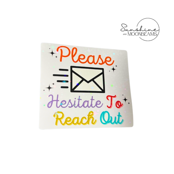 Please Hesitate To Reach Out Sticker | Waterproof - Image 2