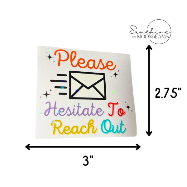 Please Hesitate To Reach Out Sticker | Waterproof - Image 5